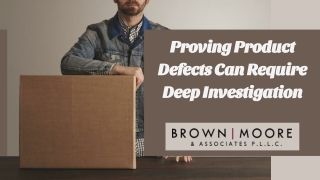 Proving Product Defects Can Require Deep Investigation