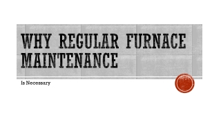 Why Regular Furnace Maintenance Is Necessary