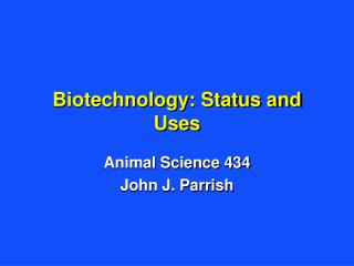 Biotechnology: Status and Uses
