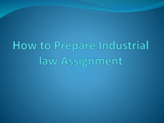 Few Tips on Prepare Industrial Law Assignment
