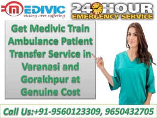 Use Best and Superfast Train Ambulance in Varanasi and Gorakhpur at Genuine Cost by Medivic