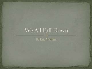 We all Fall Down