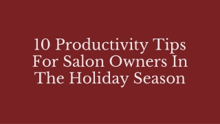 10 Productivity Tips For Salon Owners In The Holiday Season