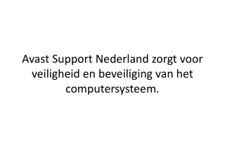 Avast Support Nederland zorgt voor veiligheid en beveiliging van het computersysteem.