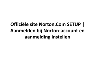 Officiële site Norton.Com SETUP | Aanmelden bij Norton-account en aanmelding instellen