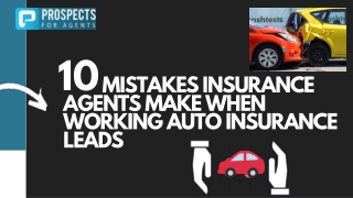 10 Mistakes Insurance Agents Make When Working Auto Insurance Leads