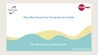 Plus Max Duty Free Trivandrum Outlet