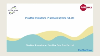 Plus Max Trivandrum - Plus Max Duty Free Pvt. Ltd
