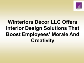 Winteriors Décor LLC Offers Interior Design Solutions That Boost Employees' Morale And Creativity