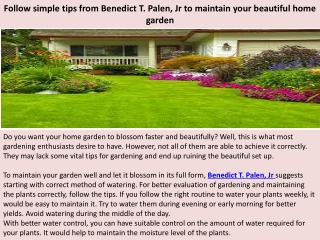 Follow simple tips from Benedict T. Palen, Jr to maintain your beautiful home garden