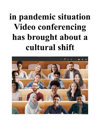 in pandemic situation Video conferencing has brought about a cultural shift