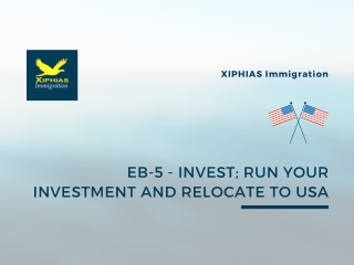 EB-5 - Invest; Run Your Investment and Relocate to USA.
