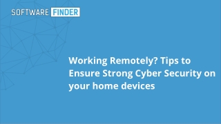 Working Remotely? Tips to Ensure Strong Cyber Security on your home devices