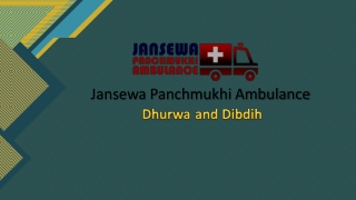 Receive Ground Ambulance Service in Dibdih or Dhurwa with Medical Tools