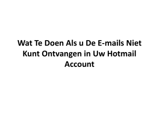 Wat Te Doen Als u De E-mails Niet Kunt Ontvangen in Uw Hotmail Account