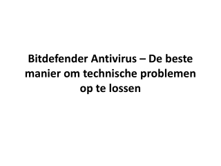 Bitdefender Antivirus – De beste manier om technische problemen op te lossen