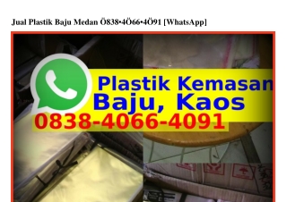 Jual Plastik Baju Medan Ö838_4Ö66_4Ö91{WhatsApp}