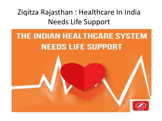 Ziqitza Rajasthan  Healthcare In India Needs Life Support