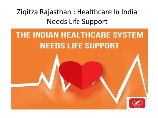 ziqitza Rajasthan : Healthcare In India Needs Life Support