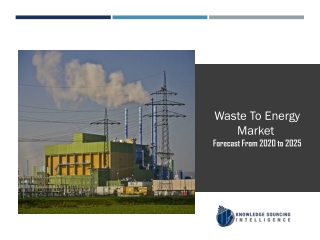 Waste To Energy Market to be Worth US$46.192 billion by the year 2025