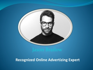 Jason Brailow - Recognized Online Advertizing Expert