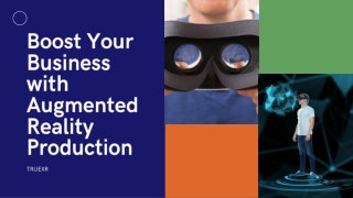 Boost Your Business with Augmented Reality Production