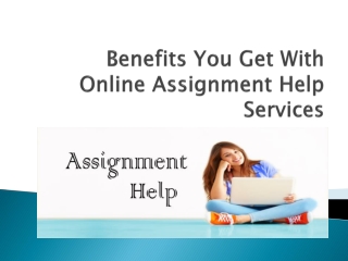 Benefits you get with online assignment help services