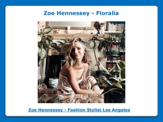 Los Angeles fashion Stylist Zoe Hennessey