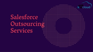 Explore all Reasons For Choosing Salesforce Outsourcing Services