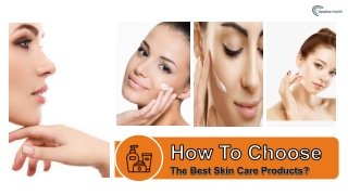 How To Choose The Best Skin Care Products For You?