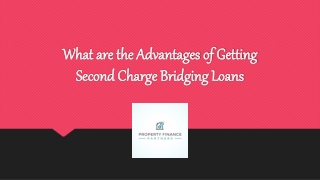 What are the Advantages of Getting Second Charge Bridging Loans?