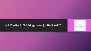 Is It Possible to Get Bridge Loans for Bad Credit?