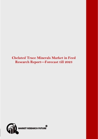 Global Chelated Trace Minerals Market in Feed Research Report—Forecast till 2023