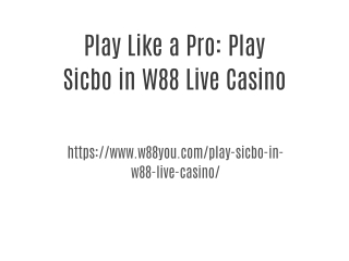 Play Like a Pro: Play Sicbo in W88 Live Casino