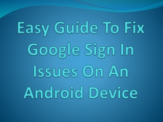 Easy Guide To Fix Google Sign In Issues On An Android Device