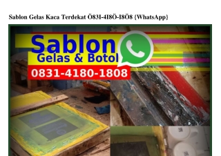 Sablon Gelas Kaca Terdekat 0831.4180.1808[WhatsApp]