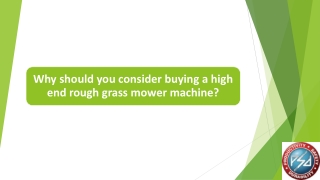 Why should you consider buying a high end rough grass mower machine?