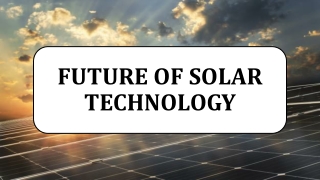 Future of Solar Technology - Solar Technology in 2021- 2030