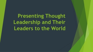 Presenting Thought Leadership and Their Leaders to the World