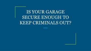 IS YOUR GARAGE SECURE ENOUGH TO KEEP CRIMINALS OUT?