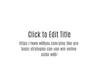 Play like a Pro: Basic Strategies You Can Use to Win Online Sicbo at W88