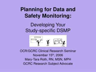 Planning for Data and Safety Monitoring: Developing Your Study-specific DSMP