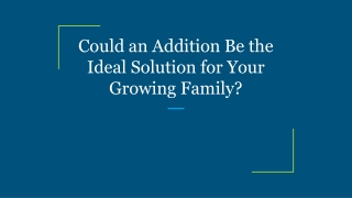 Could an Addition Be the Ideal Solution for Your Growing Family?