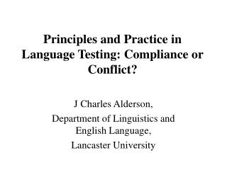 Principles and Practice in Language Testing: Compliance or Conflict?