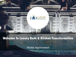 Detail Presentation About Luxury Bath & Kitchen