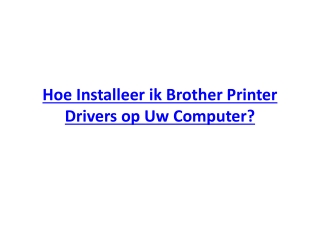Hoe Installeer ik Brother Printer Drivers op Uw Computer?