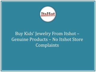 Buy Kids’ Jewelry From Itshot – Genuine Products – No Itshot Store Complaints