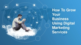 How To Grow Your Business Using Digital Marketing Services