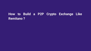 How to Build a P2P Crypto Exchange Like Remitano ?