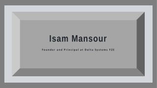 Isam Mansour - Possesses Exceptional Organizational Skills